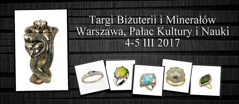 Międzynarodowe Targi Biżuterii i Minerałów (Warszawa, marzec 2017)