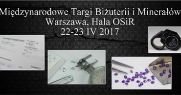 Międzynarodowe Targi Biżuterii i Minerałów w Warszawie (kwiecień 2017)